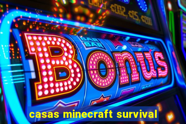 casas minecraft survival